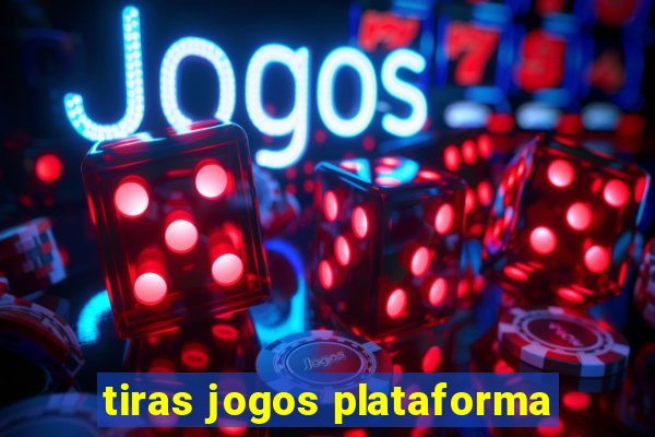 tiras jogos plataforma